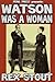 Watson Was A Woman [Illustrated]