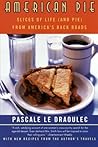 American Pie: Slices of Life (and Pie) from America's Back Roads―a Delicious Food Journey Across America