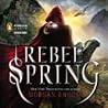 Rebel Spring by Morgan Rhodes