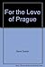 For the Love of Prague by Gene Deitch