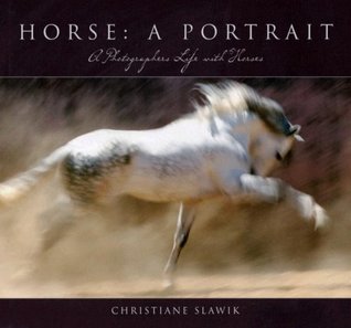Horse: a Portrait: A Photographer's Life with Horses (Hardcover)