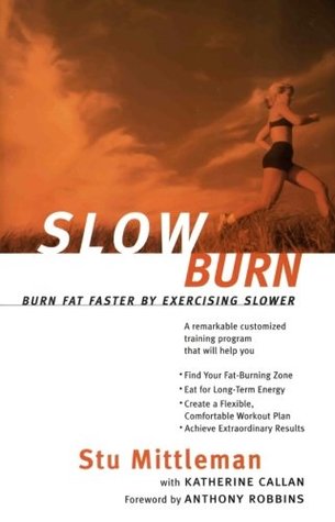 Slow Burn: Burn Fat Faster By Exercising Slower – Master Your Training and Nutrition for Endurance and All-Day Energy (Paperback)