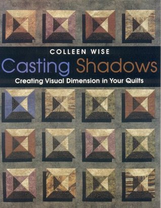 Casting Shadows: Creating Visual Dimension in Your Quilts (Paperback)