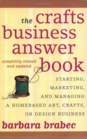 The Crafts Business Answer Book: Starting, Managing, and Marketing a Homebased Arts, Crafts, or Design Business (Paperback)