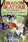Danger! Wizard at Work! (Dragon Slayer's Academy, #11)