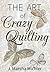 The Art of Crazy Quilting