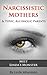Narcissistic Mothers: Yes - Monsters Do Exist (Linda's Chapter of the Anthology)