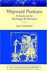 Wayward Puritans: A Study in the Sociology of Deviance