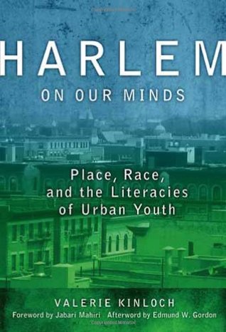 Harlem on our minds: place, race, and literacies of urban youth