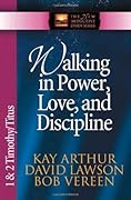 Walking in Power, Love, and Discipline: 1 & 2 Timothy and Titus