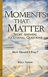 How Should I Pray? (Moments that Matter Book 19)