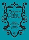 Dicionário de Lugares Imaginários by Alberto Manguel