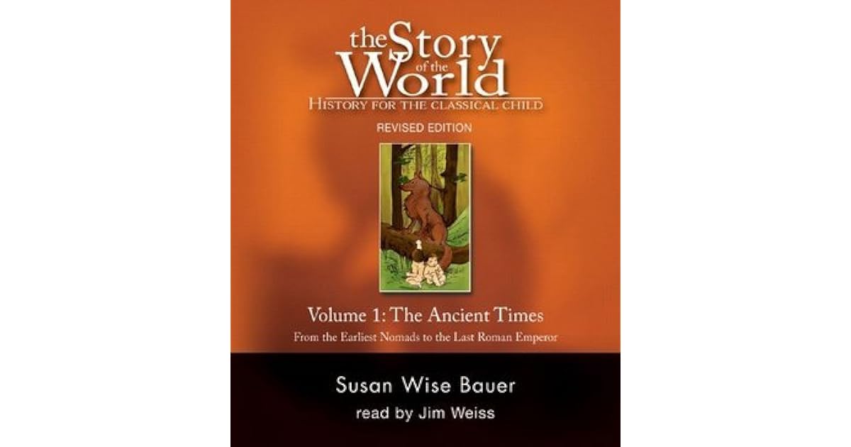 The Story of the World, Volume 1 Ancient Times From the Earliest