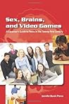 Sex, Brains, & Video Games: A Librarian's Guide to Teens in the Twenty-first Century