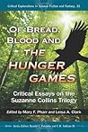 Of Bread, Blood and The Hunger Games by Mary F. Pharr