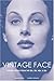 Vintage Face: Period Looks from the 20s, 30s, 40s, & 50s