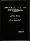 Complex Litigation: Cases And Materials On Advanced Civil Procedure (American Casebook Series)