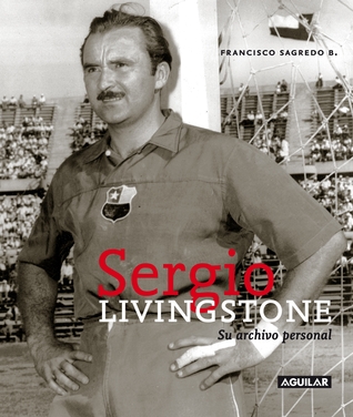 Sergio Livingstone: Su Archivo Personal (Paperback)