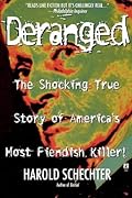 Deranged: The Shocking True Story of America's Most Fiendish Killer