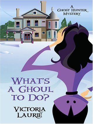 What S A Ghoul To Do By Victoria Laurie