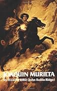 Life and Adventures of Joaquin Murieta: Celebrated California Bandit (Volume 4) (The Western Frontier Library Series)