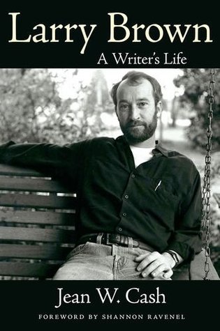 Larry Brown: A Writer's Life (Willie Morris Books in Memoir and Biography)