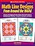 Math Line Designs From Around the World Grades 4–6: Dozens of Engaging Practice Pages That Build Skills in Multiplication, Division, Fractions, Decimals, and More