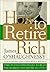 How to Retire Rich: Time-Tested Strategies to Beat the Market and Retire in Style