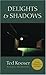 Delights & Shadows
