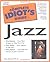 Complete Idiot's Guide to Jazz