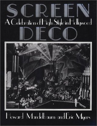 Screen Deco: A Celebration of High Style in Hollywood (Architecture and Film, No. 3)