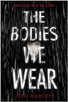 The Bodies We Wear by Jeyn Roberts