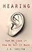 Hearing Loss (Hearing: How We Lose It & How We Get It Back Book 1)