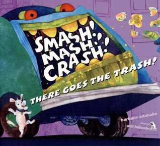Smash! Mash! Crash! There Goes the Trash! (Hardcover)