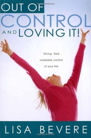 Out Of Control And Loving It: Giving God Complete Control of Your Life (Paperback)