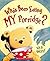 Who's Been Eating My Porridge? by Nick Ward