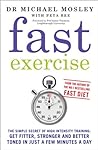 Fast Exercise by Michael Mosley