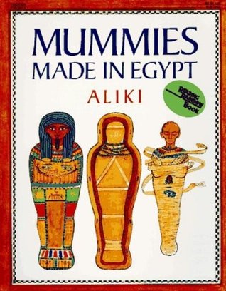 Mummies Made in Egypt: An Illustrated Guide to Mummification Techniques and Reasons for Children (Ages 4-8) (Reading Rainbow Books)