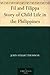 Fil and Filippa Story of Child Life in the Philippines by John Stuart Thomson