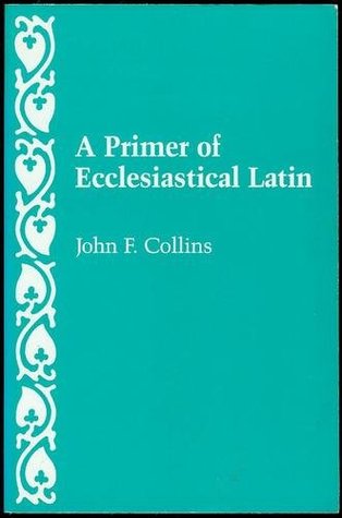 A Primer of Ecclesiastical Latin (Paperback)