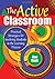 The Active Classroom: Practical Strategies for Involving Students in the Learning Process