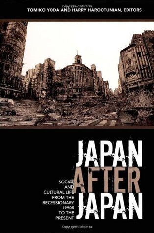 Japan After Japan: Social and Cultural Life from the Recessionary 1990s to the Present (Asia-Pacific: Culture, Politics, and Society)
