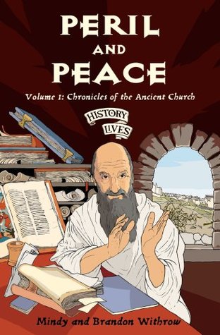 Peril and Peace: Chronicles of the Ancient Church (History Lives #1)