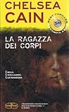 La ragazza dei corpi by Chelsea Cain