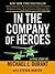 In The Company Of Heroes by Michael J. Durant