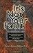 It's Not Your Fault: How He...