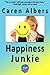 Happiness Junkie: A 12 Step Program to Find Inner Peace and Change Your Life