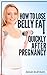 How to lose Belly Fat Quickly after Pregnancy: Get Back Your Sexy Pre-Pregnancy Body. Lose Fat, Flatten your Stomach and Be Fit and Sexy Again (Exercises, Workouts and Rid Belly Fat)