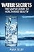 Water Secrets The Simplest Way to Health and Beauty