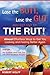 Lose the Butt, Lose the Gut and Get Out of the Rut!